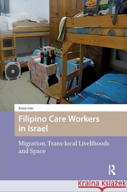 Filipino Care Workers in Israel: Migration, Trans-local Livelihoods and Space Anna Lim 9789463720403 Amsterdam University Press - książka