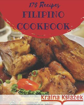 Filipino Cookbook 175: Tasting Filipino Cuisine Right in Your Little Kitchen! [book 1] Avery Moore 9781731571250 Independently Published - książka