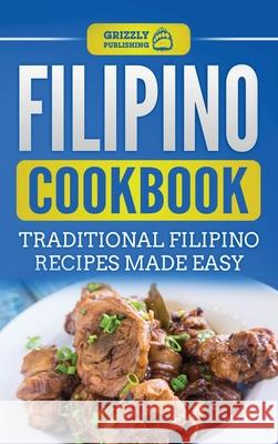 Filipino Cookbook: Traditional Filipino Recipes Made Easy Grizzly Publishing 9781952395550 Grizzly Publishing Co - książka