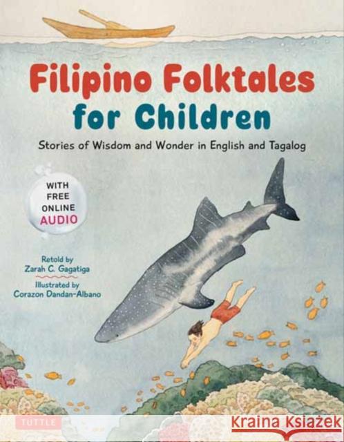 Filipino Folktales for Children: Stories of Wisdom and Wonder in English and Tagalog (Free Online Audio Recordings and Bilingual Text) Zarah C. Gagatiga 9780804856133 Tuttle Publishing - książka