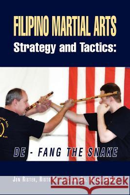 Filipino Martial Arts Strategy and Tactics: de-Fang the Snake Jon Rister 9781479738618 Xlibris Corporation - książka