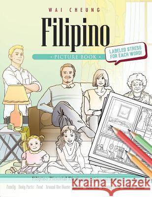 Filipino Picture Book: Filipino Pictorial Dictionary (Color and Learn) Wai Cheung 9781544906744 Createspace Independent Publishing Platform - książka