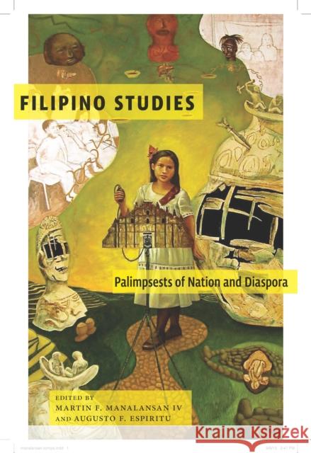 Filipino Studies: Palimpsests of Nation and Diaspora Martin F., IV Manalansan Augusto Espiritu 9781479829057 Nyu Press - książka