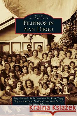 Filipinos in San Diego Judy Patacsil, Rudy Guevarra, Jr, Felix Tuyay 9781531652883 Arcadia Publishing Library Editions - książka