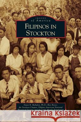 Filipinos in Stockton Dawn B. Mabalon Rico Reyes Filipino American National Historical So 9781531635855 Arcadia Library Editions - książka