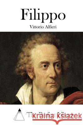 Filippo Vittorio Alfieri The Perfect Library 9781512307634 Createspace - książka