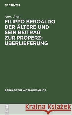 Filippo Beroaldo der Ältere und sein Beitrag zur Properz-Überlieferung Anna Rose 9783598777059 de Gruyter - książka