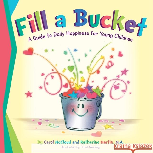 Fill a Bucket: A Guide to Daily Happiness for Young Children Carol McCloud 9780996099981 Bucket Fillers - książka