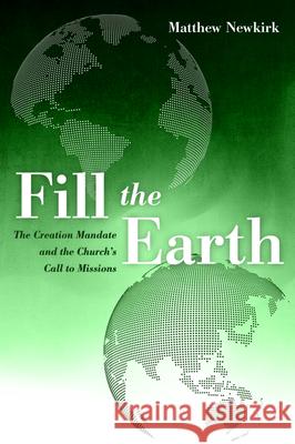 Fill the Earth Matthew Newkirk 9781532693403 Pickwick Publications - książka