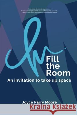Fill the Room: An Invitation to Take Up Space Joyce Parry-Moore 9781966655602 Tehom Center Publishing - książka