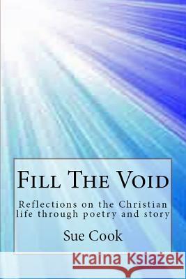 Fill the Void: Reflections on the Christian Life Through Poetry and Story Sue Cook Dave Roberts 9781540831286 Createspace Independent Publishing Platform - książka