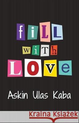 fill with love Giray, Bahar 9781973801405 Createspace Independent Publishing Platform - książka