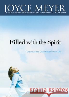 Filled with the Spirit: Understanding God's Power in Your Life Joyce Meyer 9780446691024 Faithwords - książka