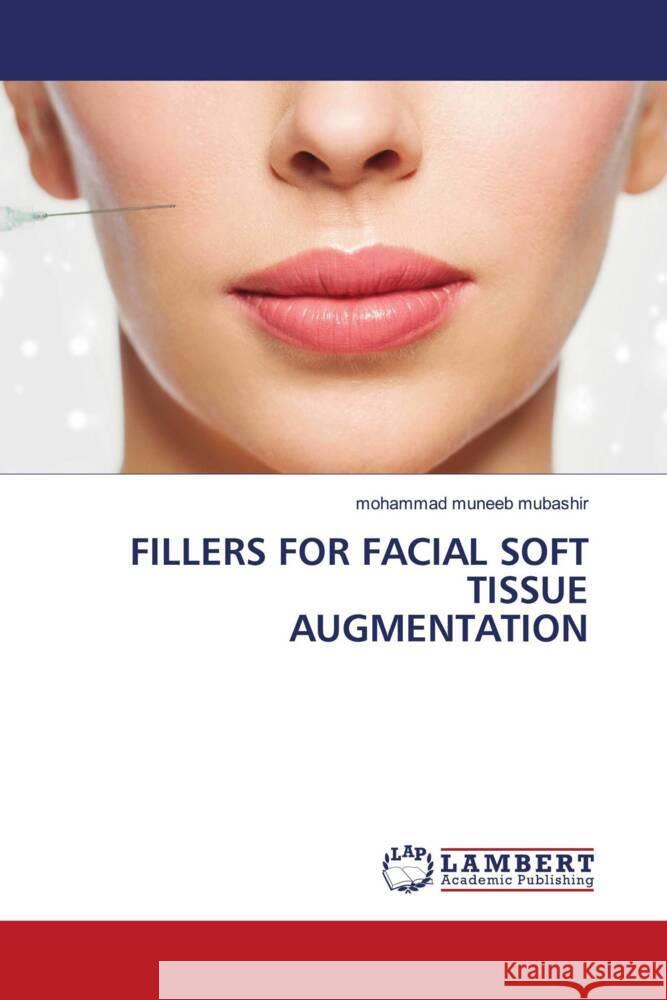 FILLERS FOR FACIAL SOFT TISSUE AUGMENTATION mubashir, mohammad muneeb 9786206143994 LAP Lambert Academic Publishing - książka