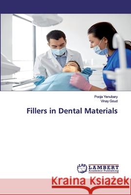 Fillers in Dental Materials Pooja Yenubary, Vinay Goud 9786202553285 LAP Lambert Academic Publishing - książka