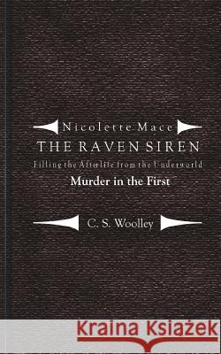 Filling the Afterlife from the Underworld: Murder in the First: Case notes from the Raven Siren Woolley, C. S. 9781512174168 Createspace - książka