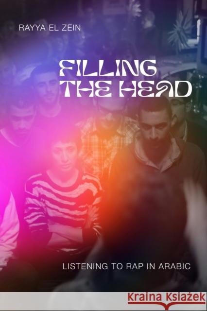 Filling the Head: Listening to Rap in Arabic Rayya El Zein 9780253072962 Indiana University Press - książka