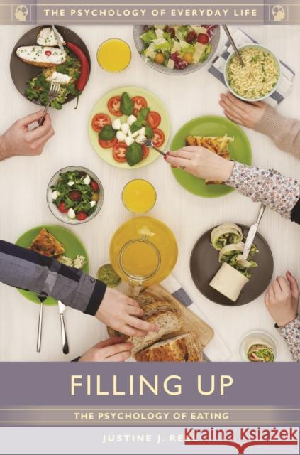 Filling Up: The Psychology of Eating Justine J. Reel 9781440840890 Greenwood - książka
