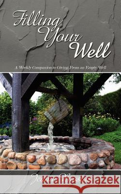 Filling Your Well: A Weekly Companion to Giving From Empty Well Brosius, Jeanie 9781434350824 Authorhouse - książka