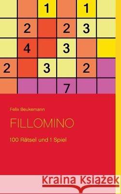 Fillomino: 100 Rätsel und 1 Spiel Felix Beukemann 9783837024784 Books on Demand - książka