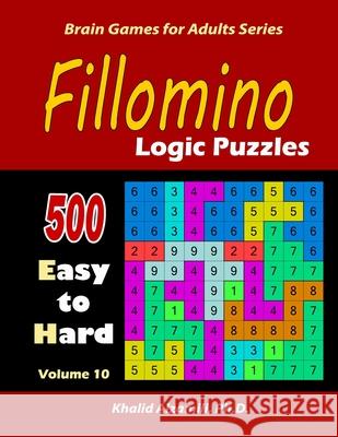 Fillomino: Logic Puzzles: 500 Easy to Hard: Keep Your Brain Young Khalid Alzamili 9781699904657 Independently Published - książka