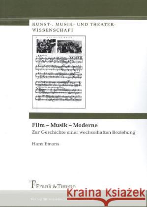 Film - Musik - Moderne : Zur Geschichte einer wechselhaften Beziehung Emons, Hans 9783732900503 Frank & Timme - książka