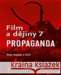 Film a dějiny 7. - Propaganda Petr Kopal 9788087292440 Ústav pro studium totalitních režimů - książka