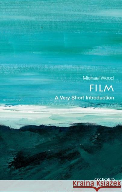 Film: A Very Short Introduction Michael Wood 9780192803535 Oxford University Press - książka
