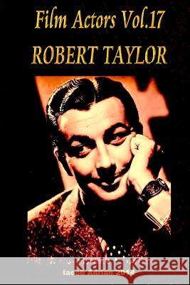 Film Actors Vol.17 ROBERT TAYLOR Adrian, Iacob 9781512380613 Createspace - książka