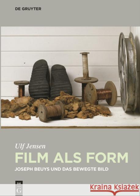 Film als Form : Joseph Beuys und das bewegte Bild Ulf Jensen 9783110364651 Walter de Gruyter - książka