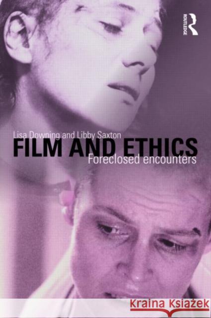 Film and Ethics: Foreclosed Encounters Downing, Lisa 9780415409278  - książka