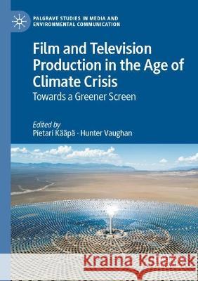 Film and Television Production in the Age of Climate Crisis  9783030981228 Springer International Publishing - książka