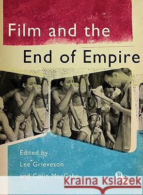 Film and the End of Empire Lee Grieveson Colin Maccabe 9781844574247 Palgrave MacMillan - książka
