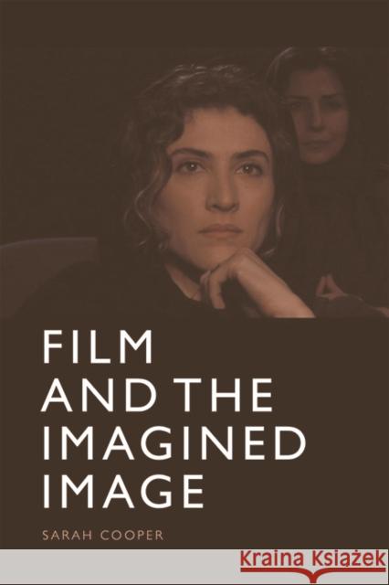 Film and the Imagined Image Sarah Cooper (King's College London) 9781474452793 Edinburgh University Press - książka