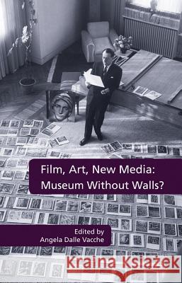 Film, Art, New Media: Museum Without Walls? Dalle Vacche, Angela 9780230272927 Palgrave MacMillan - książka