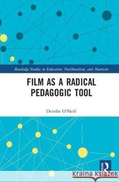 Film as a Radical Pedagogical Tool Deirdre O'Neill 9781138631823 Routledge - książka