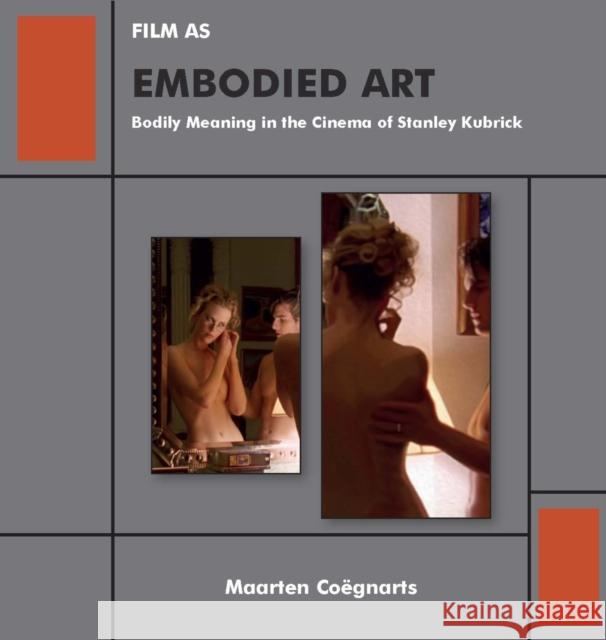 Film as Embodied Art: Bodily Meaning in the Cinema of Stanley Kubrick Maarten Coegnarts 9781644691120 Academic Studies Press - książka