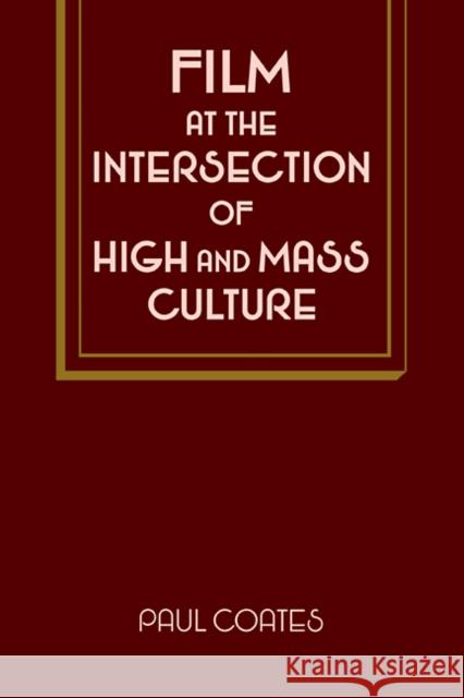 Film at the Intersection of High and Mass Culture Paul Coates 9780521107914 Cambridge University Press - książka