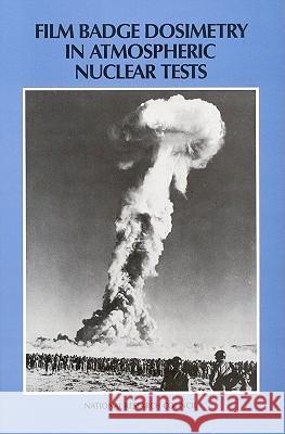 Film Badge Dosimetry in Atmospheric Nuclear Tests Committee on Film Badge Dosimetry in Atmospheric Nuclear Tests 9780309040792 National Academies Press - książka