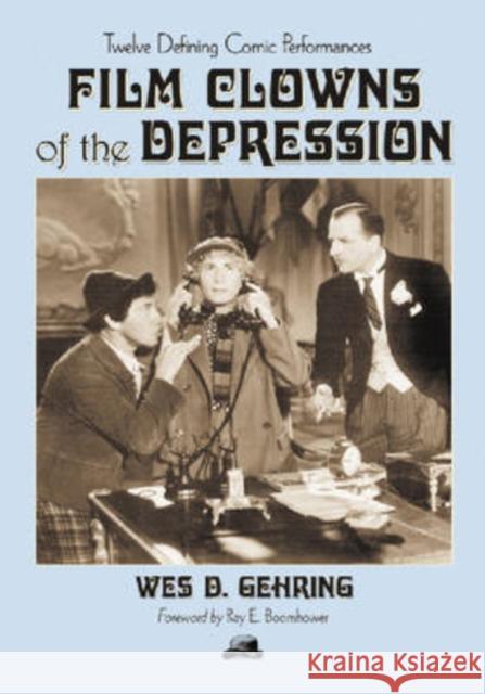 Film Clowns of the Depression: Twelve Defining Comic Performances Gehring, Wes D. 9780786428922 McFarland & Company - książka
