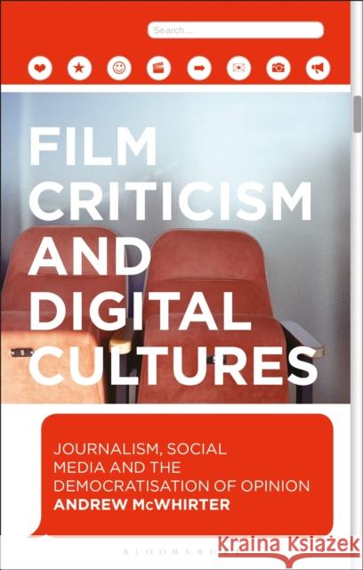 Film Criticism and Digital Cultures: Journalism, Social Media and the Democratization of Opinion Andrew McWhirter 9781350242364 Bloomsbury Academic - książka