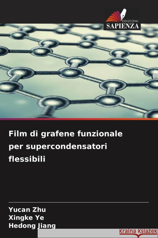 Film di grafene funzionale per supercondensatori flessibili Yucan Zhu Xingke Ye Hedong Jiang 9786206684510 Edizioni Sapienza - książka