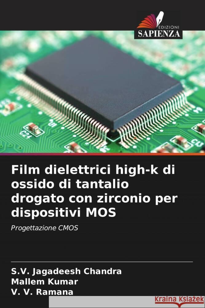 Film dielettrici high-k di ossido di tantalio drogato con zirconio per dispositivi MOS Jagadeesh Chandra, S.V., Kumar, Mallem, Ramana, V. V. 9786205216873 Edizioni Sapienza - książka