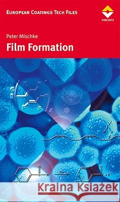 Film Formation in Modern Paint Systems Peter Mischke Hochschule Niederrhein Krefeld 9783866308619 Vincentz - książka