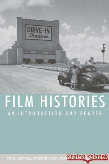 Film Histories: An Introduction and Reader Paul Grainge, Mark Jancovich, Sharon Monteith 9780748619078 Edinburgh University Press - książka