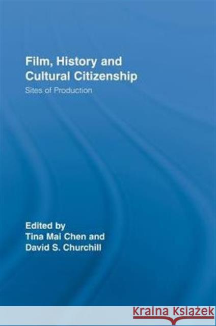 Film, History and Cultural Citizenship: Sites of Production Chen, Tina Mai 9780415514644 Routledge - książka