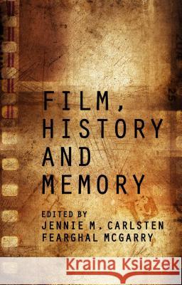 Film, History and Memory Fearghal McGarry Jennie M. Carlsten 9781137468949 Palgrave MacMillan - książka