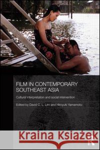 Film in Contemporary Southeast Asia: Cultural Interpretation and Social Intervention Lim, David C. L. 9780415626187 Taylor and Francis - książka