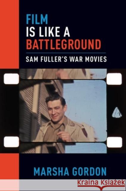 Film Is Like a Battleground: Sam Fuller's War Movies Marsha Gordon 9780190269753 Oxford University Press, USA - książka