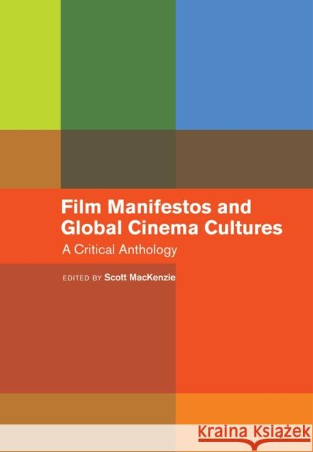 Film Manifestos and Global Cinema Cultures: A Critical Anthology MacKenzie, Scott 9780520276741 University of California Press - książka